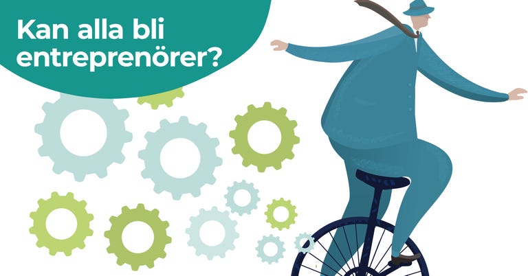 illustration av man som cyklar pa en enhjuling med kugghjul bakom sig och texten kan alla bli entreprenorer.